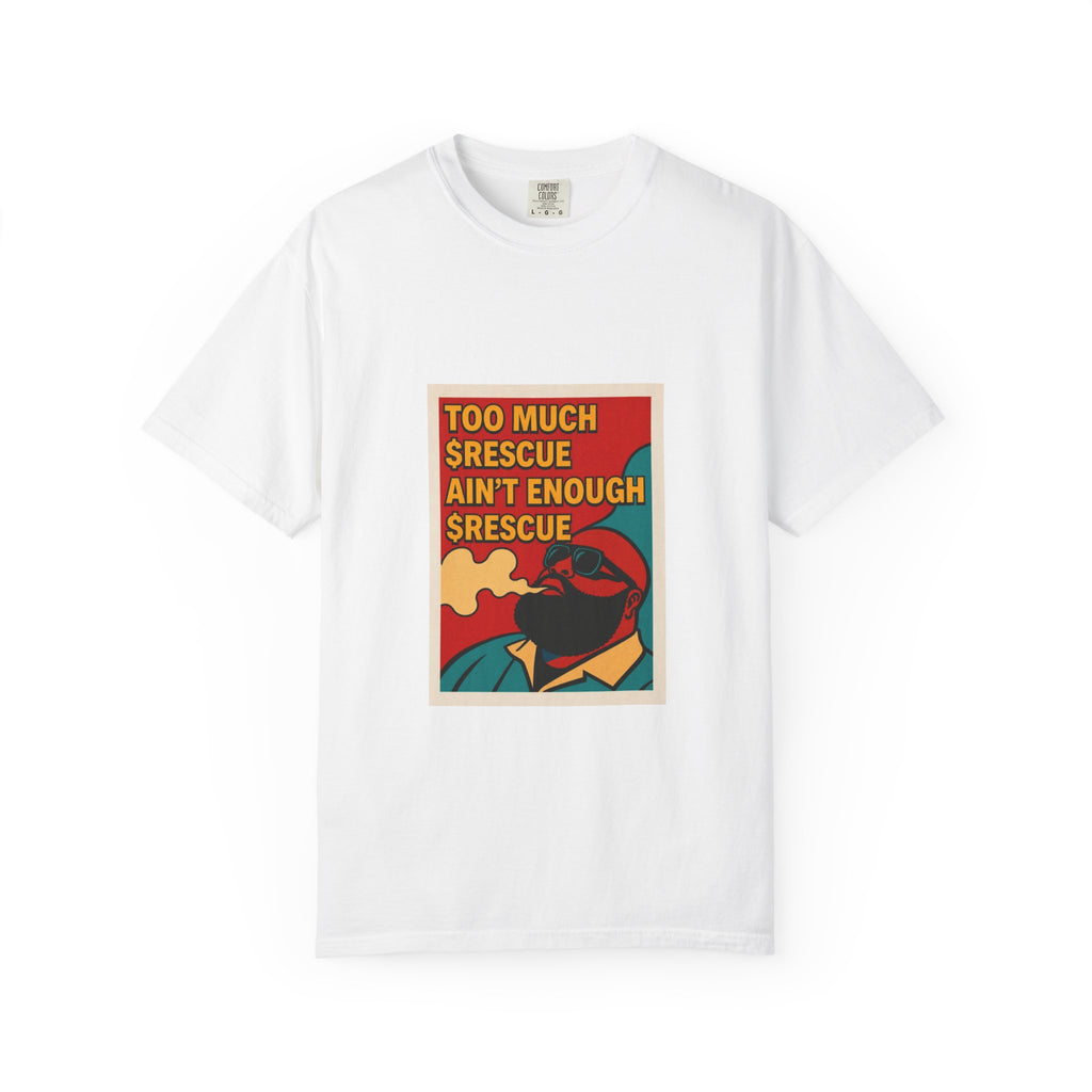 Graphic T-Shirt — "Too Much Rescue Ain't Enough Rescue" Retro Pop Art Tee