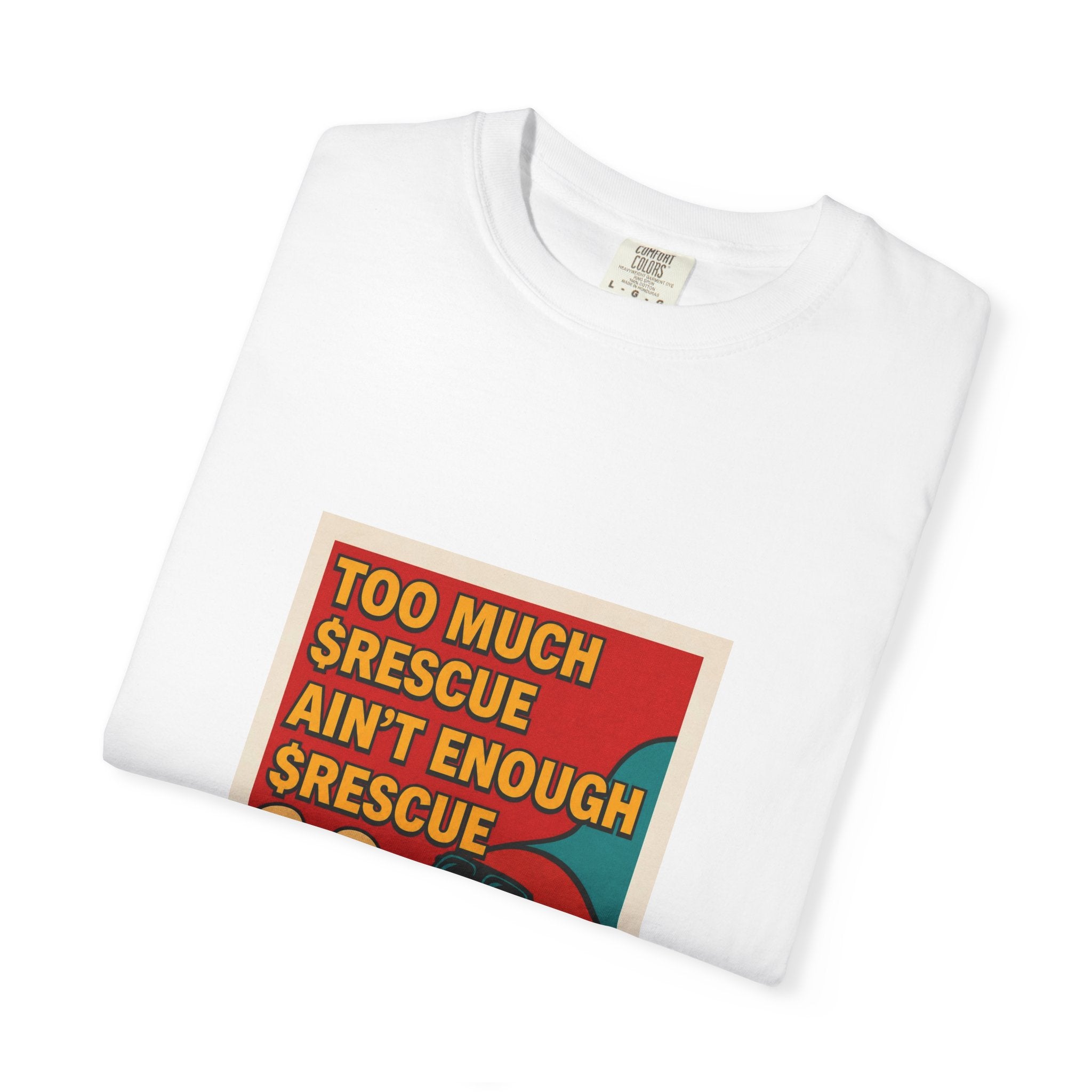 Graphic T-Shirt — "Too Much Rescue Ain't Enough Rescue" Retro Pop Art Tee
