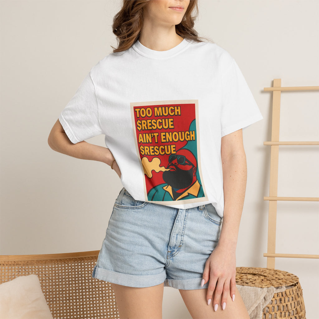 Graphic T-Shirt — "Too Much Rescue Ain't Enough Rescue" Retro Pop Art Tee